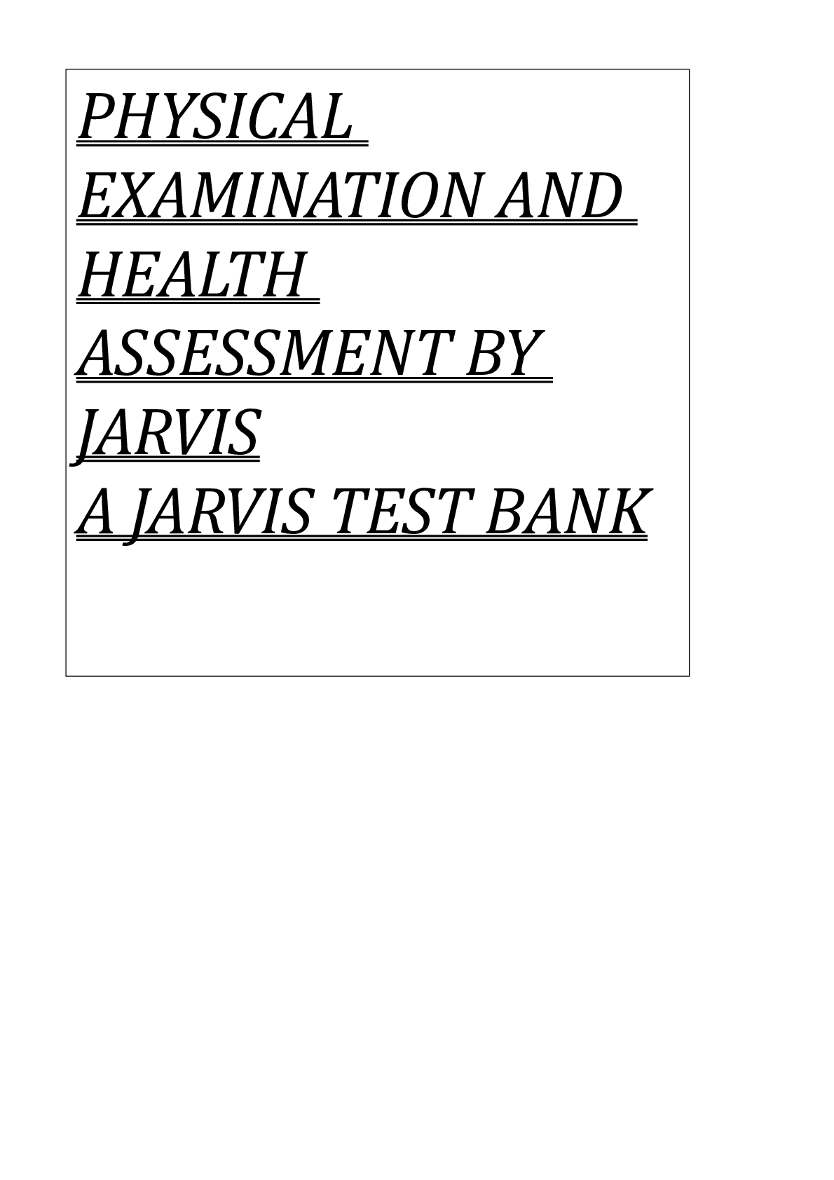 Preview image for PHYSICAL  EXAMINATION AND  HEALTH ASSESSMENT BY  JARVIS A JARVIS TEST BANK